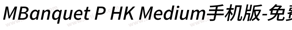 MBanquet P HK Medium手机版字体转换